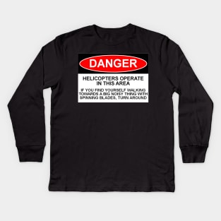 OSHA Style Danger Sign - Helicopters Operate In the Area Kids Long Sleeve T-Shirt